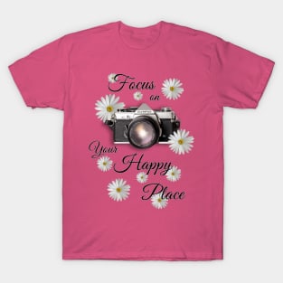 Focus on Your Happy Place T-Shirt